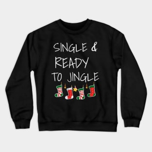 Single and Ready To Jingle Festive Christmas Party Shirt Crewneck Sweatshirt